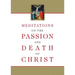 Meditations on the Passion and Death of Christ