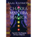 Chakra Mantra Magick: Tap Into The Magick Of Your Chakras