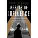 Agents of Influence: A British Campaign, a Canadian Spy, and the Secret Plot to Bring America Into World War II