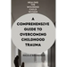 Healing the Wounded Child Within: A Comprehensive Guide to Overcoming Childhood Trauma