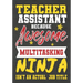 Teacher Assistant Because Awesome Multitasking Ninja Isn't An Actual Job Title: Perfect Year End Graduation or Thank You Gift for Teachers, Teacher Ap