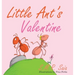 Little Ant's Valentine: Even the Wildest Can Be Tamed By Love