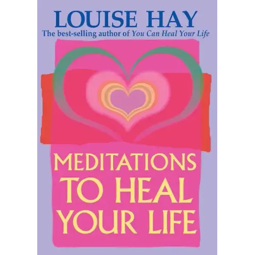 Meditations to Heal Your Life