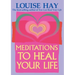 Meditations to Heal Your Life