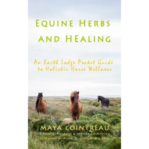 Equine Herbs & Healing - An Earth Lodge Pocket Guide to Holistic Horse Wellness
