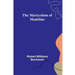 The Martyrdom of Madeline