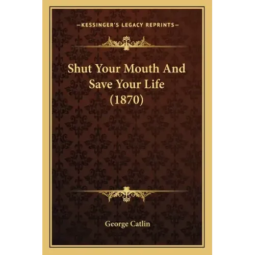 Shut Your Mouth And Save Your Life (1870)