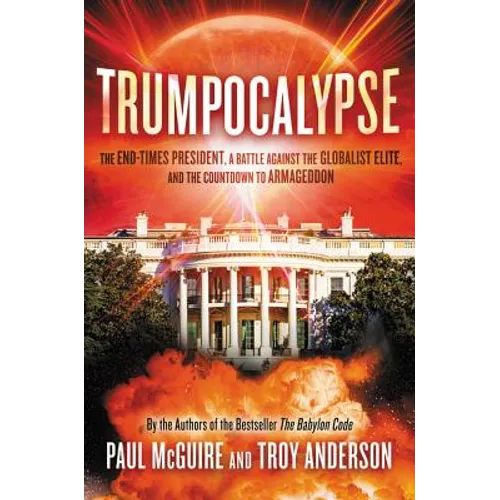 Trumpocalypse: The End-Times President, a Battle Against the Globalist Elite, and the Countdown to Armageddon