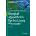 Biological Approaches in Dye-Containing Wastewater: Volume 1