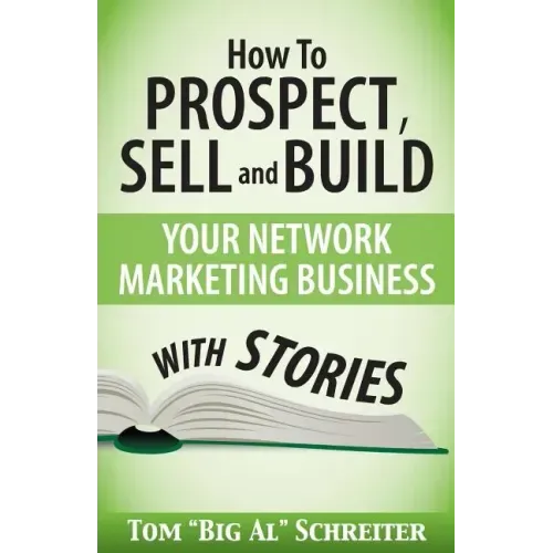 How To Prospect, Sell and Build Your Network Marketing Business With Stories