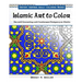 Islamic Art to Color: Sacred Geometry and Arabesque Designs for Adults