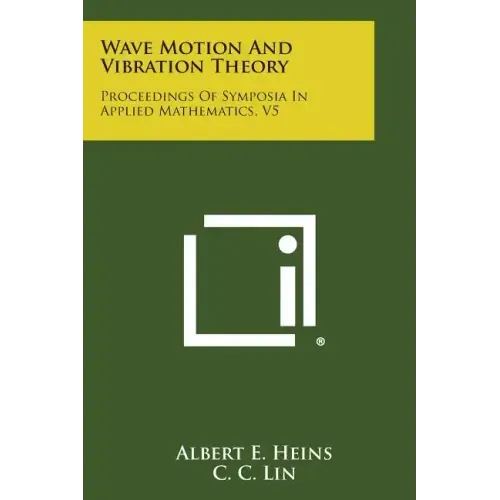 Wave Motion and Vibration Theory: Proceedings of Symposia in Applied Mathematics, V5