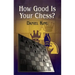 How Good Is Your Chess?