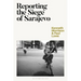 Reporting the Siege of Sarajevo