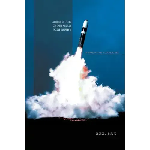 Evolution of the Us Sea-Based Deterrent: War Fighting Capabilites