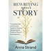 Rewriting Your Story: Compassionate and practical guide for parents navigating the profound pain of estrangement