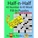 Half-n-Half Fill-In Puzzles, 45 number & 45 Word Fill-In Puzzles, Volume 1