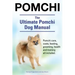 Pomchi. The Ultimate Pomchi Dog Manual. Pomchi care, costs, feeding, grooming, health and training all included.