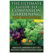 The Ultimate Guide to Companion Gardening for Beginners: How to Use Companion Plants for a Successful Flower or Vegetable Garden