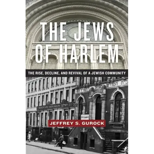 The Jews of Harlem: The Rise, Decline, and Revival of a Jewish Community