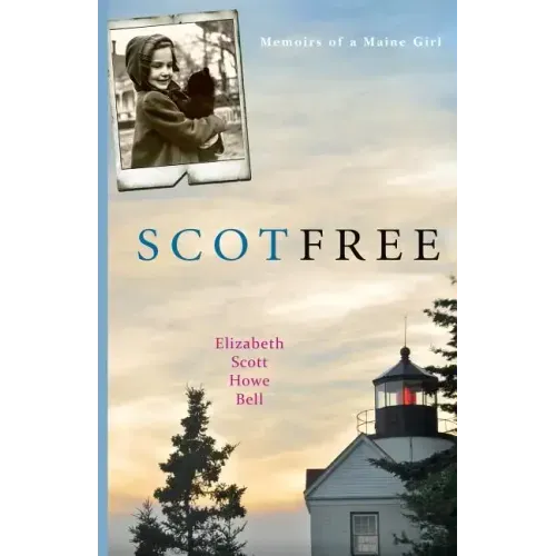 Scot Free: Memoirs of a Maine girl.