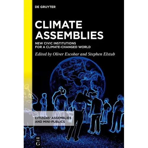 Climate Assemblies: New Civic Institutions for a Climate-Changed World