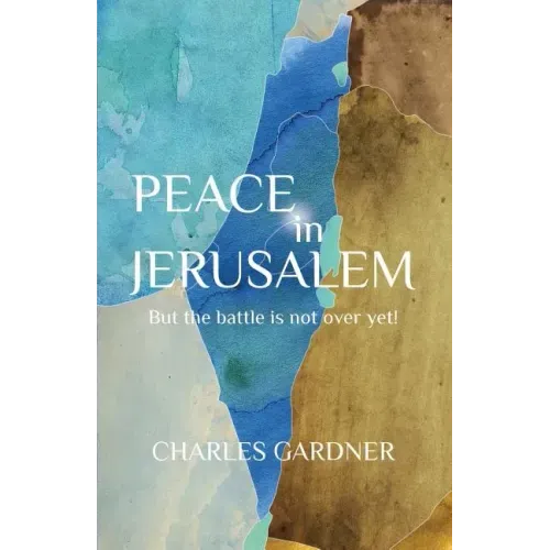 PEACE IN JERUSALEM But the battle is not over yet!