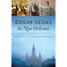 Edgar Degas in New Orleans