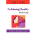 Ordaining Reality Made Easy: A Guide for Creating the Future