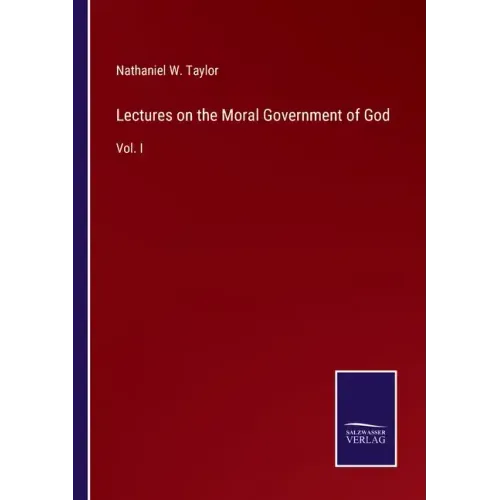 Lectures on the Moral Government of God: Vol. I