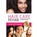 Hair Care Rehab: The Ultimate Hair Repair & Reconditioning Manual