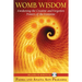 Womb Wisdom: Awakening the Creative and Forgotten Powers of the Feminine [With CD (Audio)]