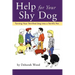 Help for Your Shy Dog: Turning Your Terrified Dog Into a Terrific Pet