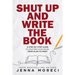 Shut Up and Write the Book: A Step-by-Step Guide to Crafting Your Novel from Plan to Print