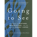 Going to See: 30 Writers on Nature, Inspiration, and the World of Barry Lopez