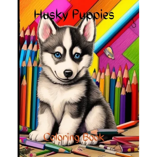 Husky Puppies Coloring Book: Husky Puppies Coloring Book