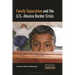 Family Separation and the U.S.-Mexico Border Crisis