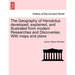 The Geography of Herodotus developed, explained, and illustrated from modern Researches and Discoveries. With maps and plans