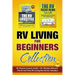 RV Living for Beginners Collection (2-in-1): RV Passive Income Guide + RV Lifestyle Manual - The #1 Full-Time RV Living Box Set for Travelers