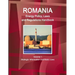 Romania Energy Policy, Laws and Regulations Handbook Volume 1 Strategic Information and Basic Laws