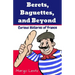 Berets, Baguettes, and Beyond: Curious Histories of France