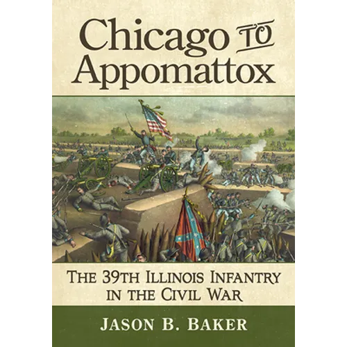 Chicago to Appomattox: The 39th Illinois Infantry in the Civil War