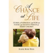 A Chance At Life: Stories of Inspiration and Hope for Foster and Adoptive Parents of Abused Children