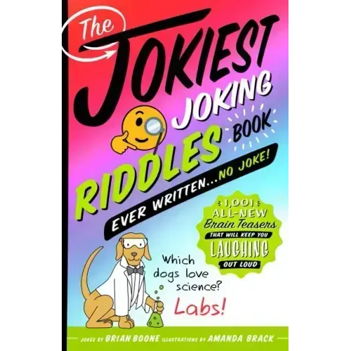 The Jokiest Joking Riddles Book Ever Written . . . No Joke!: 1,001 All-New Brain Teasers That Will Keep You Laughing Out Loud