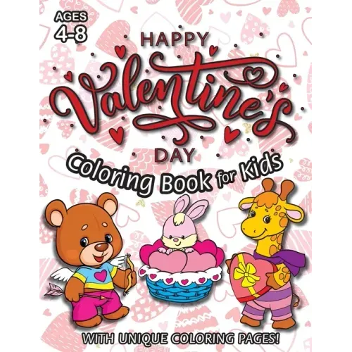 Happy Valentine's Day Coloring Book for Kids: (Ages 4-8) With Unique Coloring Pages! (Valentine's Day Gift for Kids)