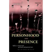 Personhood and Presence
