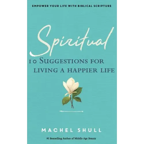 Spiritual: 10 Suggestions for Living a Happier Life