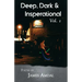 Deep, Dark & Inspirational Volume 1