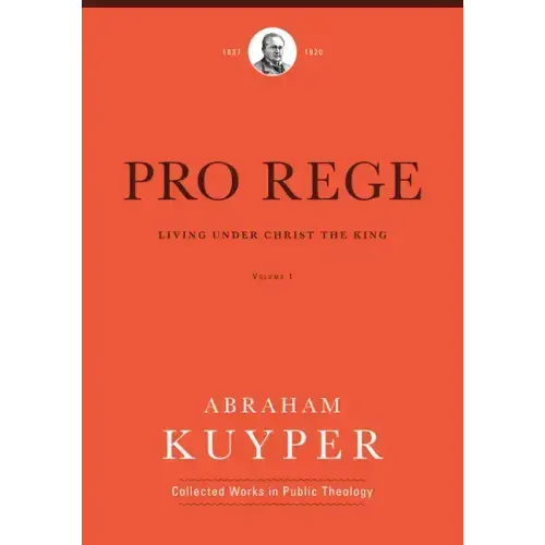 Pro Rege (Volume 1): Living Under Christ the King