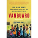 Vanguard: How Black Women Broke Barriers, Won the Vote, and Insisted on Equality for All